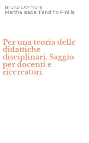 Per una teoria delle didattiche disciplinari. Saggio per docenti e ricercatori