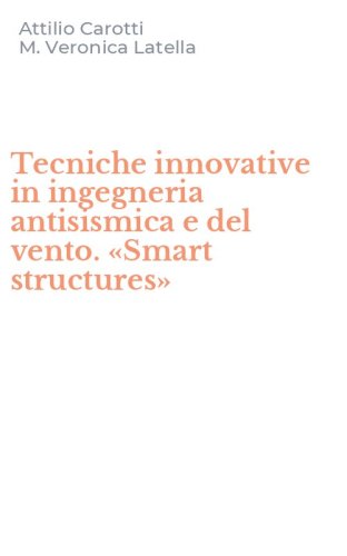 Tecniche innovative in ingegneria antisismica e del vento. &laquo;Smart structures&raquo;
