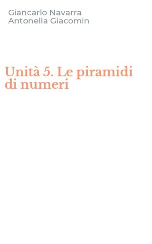 Unit&agrave; 5. Le piramidi di numeri