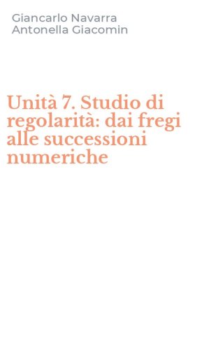 Unit&agrave; 7. Studio di regolarit&agrave;: dai fregi alle successioni numeriche