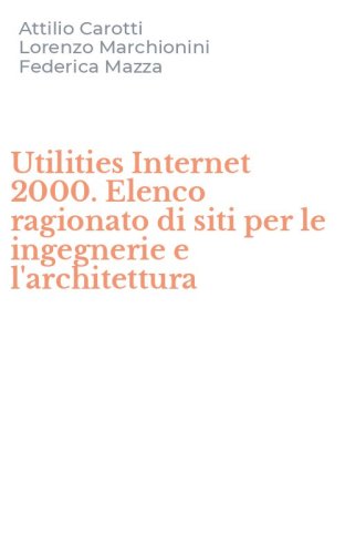 Utilities Internet 2000. Elenco ragionato di siti per le ingegnerie e l'architettura