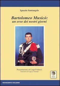 Bartolomeo Music&ograve;. Un eroe dei nostri giorni