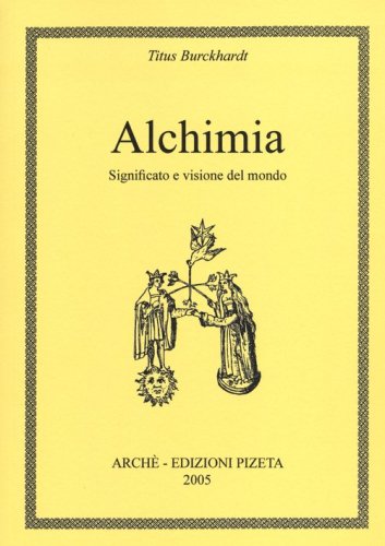 Alchimia. Significato e visione del mondo