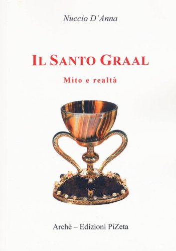 Il Santo Graal. Mito e realt&agrave;