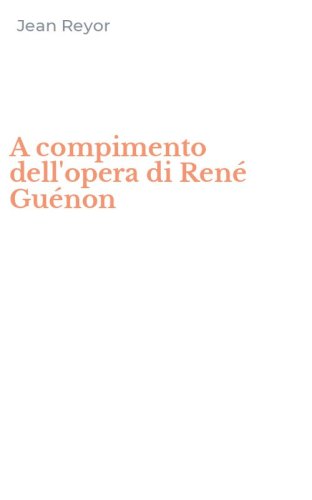 A compimento dell'opera di Ren&eacute; Gu&eacute;non