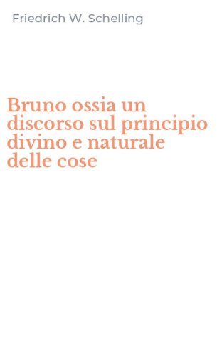 Bruno ossia un discorso sul principio divino e naturale delle cose