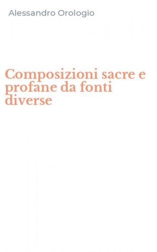 Composizioni sacre e profane da fonti diverse