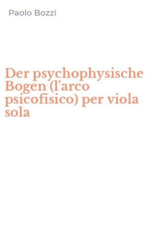 Der psychophysische Bogen (l'arco psicofisico) per viola sola