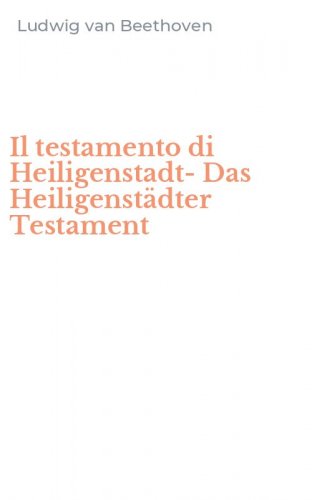 Il testamento di Heiligenstadt-Das Heiligenst&auml;dter Testament