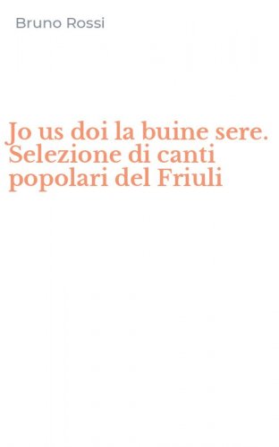 Jo us doi la buine sere. Selezione di canti popolari del Friuli
