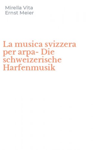 La musica svizzera per arpa-Die schweizerische Harfenmusik