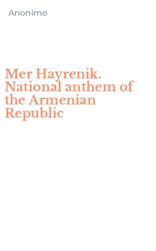 Mer Hayrenik. National anthem of the Armenian Republic