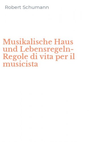 Musikalische Haus und Lebensregeln-Regole di vita per il musicista
