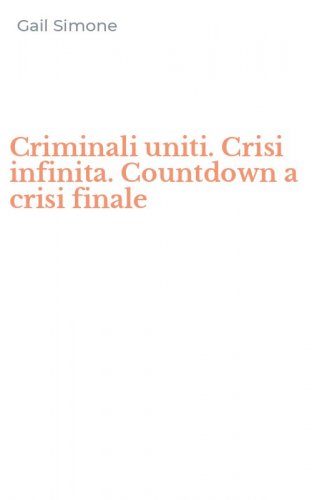 Criminali uniti. Crisi infinita. Countdown a crisi finale