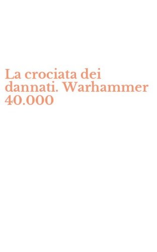 La crociata dei dannati. Warhammer 40.000