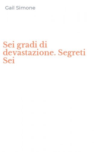 Sei gradi di devastazione. Segreti Sei