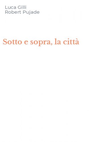 Sotto e sopra, la citt&agrave;