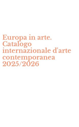Europa in arte. Catalogo internazionale d'arte contemporanea 2025/2026