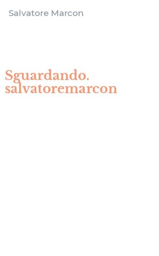 Sguardando. salvatoremarcon