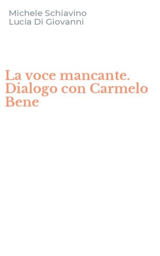 La voce mancante. Dialogo con Carmelo Bene