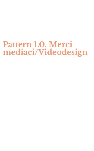 Pattern 1.0. Merci mediaci/Videodesign