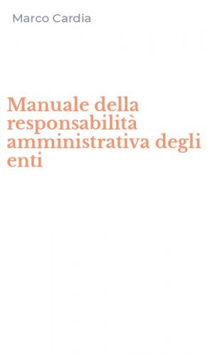 Manuale della responsabilit&agrave; amministrativa degli enti