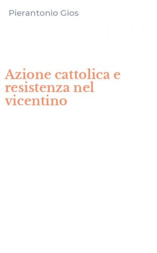 Azione cattolica e resistenza nel vicentino