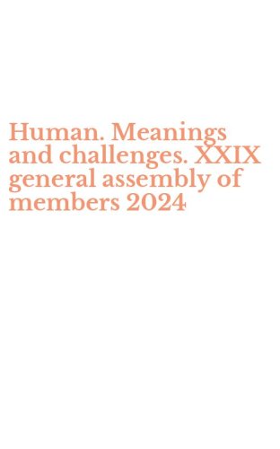 Human. Meanings and challenges. XXIX general assembly of members 2024