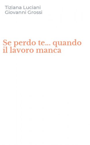 Se perdo te... quando il lavoro manca