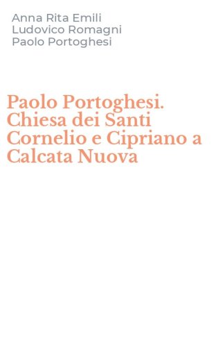 Paolo Portoghesi. Chiesa dei Santi Cornelio e Cipriano a Calcata Nuova