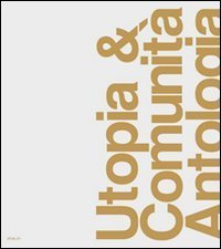 Utopia e comunit&agrave;. Antologia