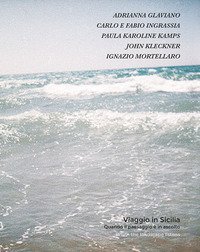 Viaggio in Sicilia. Quando il paesaggio &egrave; in ascolto. Ediz. italiana e inglese