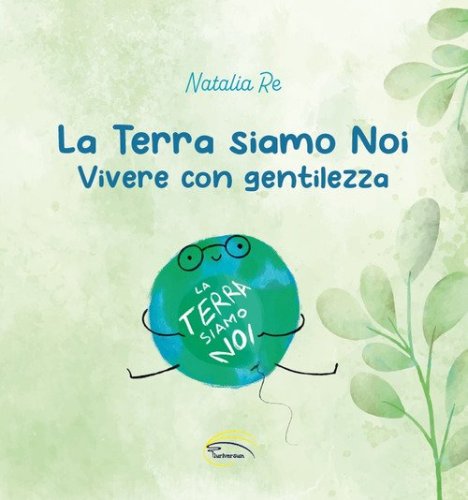 La Terra siamo noi. Vivere con gentilezza