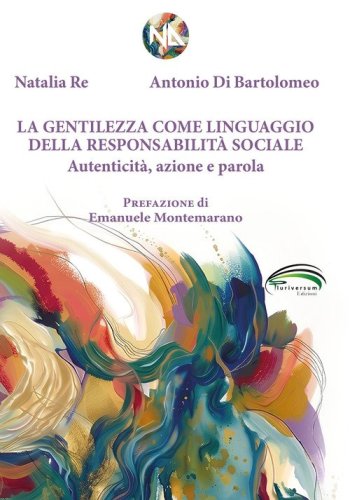 La gentilezza come linguaggio della responsabilit&agrave; sociale. Autenticit&agrave;, azione e parola