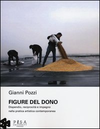 Figure del dono. Dispendio, reciprocit&agrave; e impegno nella pratica artistica contemporanea