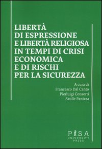 Libert&agrave; di esprssione e libert&agrave; religiosa in tempi di crisi economica e di rischi per la sicurezza
