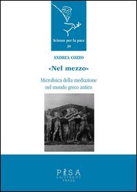 &laquo;Nel mezzo&raquo;. Microfisica della mediazione nel mondo greco antico