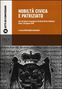 Nobilt&agrave; civica e patriziato. Atti del quarto convegno