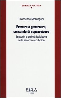 Provare a governare, cercando di sopravvivere. Esecutivi e attivit&agrave; legislativa nella seconda Repubblica - NELLA SECONDA REPUBBLICA