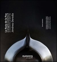 La Ruta della Paz. Un proyecto ecohist&oacute;rico de Jim&eacute;nez Deredia-La Rutadella Paz-An eco-historical proyect by Jim&eacute;nez Deredia