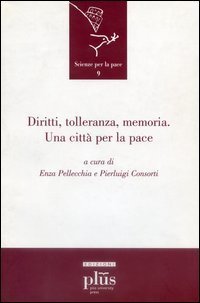 Diritti, tolleranza, memoria. Una citt&agrave; per la pace