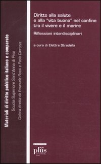 Diritto alla salute e alla &laquo;vita buona&raquo; nel confine tra il vivere e il morire. Riflessioni interdisciplinari
