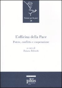 L'officina della Pace. Potere, conflitto e cooperazione