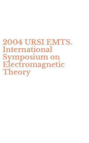 2004 URSI EMTS. International Symposium on Electromagnetic Theory