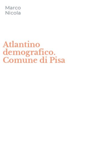 Atlantino demografico. Comune di Pisa