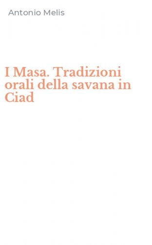 I Masa. Tradizioni orali della savana in Ciad