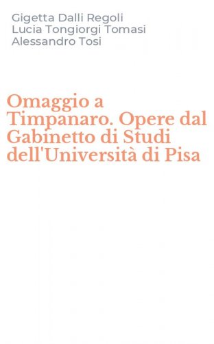 Omaggio a Timpanaro. Opere dal Gabinetto di Studi dell'Universit&agrave; di Pisa
