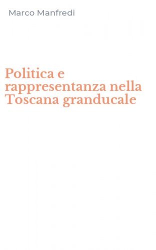 Politica e rappresentanza nella Toscana granducale
