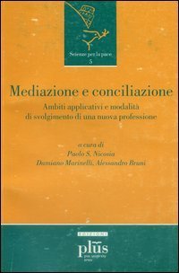Mediazione e conciliazione. Ambiti applicativi e modalit&agrave; di svolgimento di una nuova professione