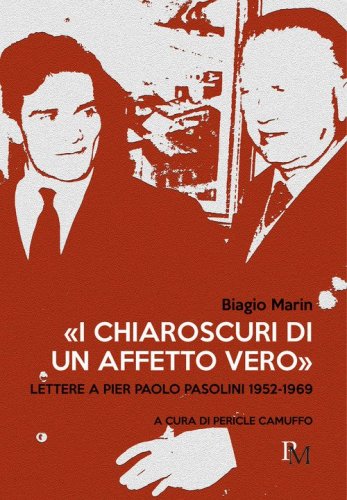 &laquo;I chiaroscuri di un affetto vero&raquo;. Lettere a Pier Paolo Pasolini 1952-1969